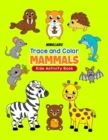 Image for Trace and Color Mammals : Kids Activity Book