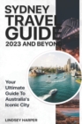 Image for Sydney Travel Guide 2023 And Beyond