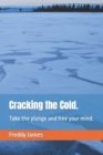 Image for Cracking the Cold. : Take the plunge and free your mind.