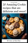 Image for 20 Amazing Cookie Recipes that are delicious and sweet!