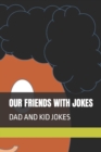 Image for Our Friends with Jokes : Dad and Kid Jokes