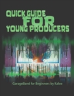 Image for Quick Guide for Young Producers : GarageBand for Beginners by Kaloe
