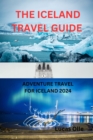 Image for The Iceland Travel Guide : Adventure Travel for Iceland 2024