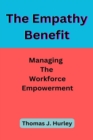 Image for The Empathy Benefit : Managing The Workforce Empowerment