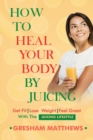 Image for How To Heal Your Body By Juicing