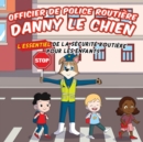 Image for Police de la circulation Danny le chien : Securite routiere essentielle pour les enfants