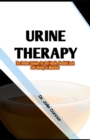 Image for Urine Therapy : The Perfect Solution for Oral Health, Youthful Look and Variety of Illnesses