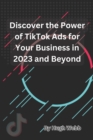 Image for Discover the Power of TikTok Ads for Your Business in 2023 and Beyond