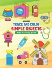 Image for Trace and Color Simple Objects : Kids Activity Book