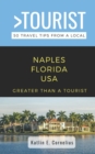 Image for Greater Than a Tourist-Naples Florida USA : 50 Travel Tips from a Local