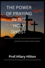 Image for The Power of Praying in the Holy Ghost