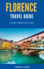 Image for Florence Travel Guide : Explore Florence like a local, Discover hidden gems, Top Attractions