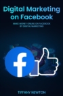 Image for Digital Marketing on Facebook : Make Money Online on Facebook by Digital Marketing