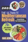 Image for The Ultimate Mediterranean Refresh Cookbook for Beginners 2023