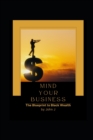 Image for Mind Your Business : The Blueprint to Black Wealth