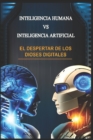 Image for Inteligencia Humana Vs Inteligencia Artificial : El Despertar de Los Dioses Digitales