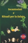 Image for Incantesimi e Rituali per la Salute