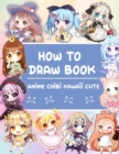 Image for The How To Draw Anime : Anime Chibi Drawing Tutorial (Simple Step by Step Drawing Tutorial)