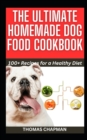 Image for The Ultimate Homemade Dog Food Cookbook