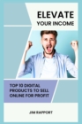 Image for Elevate Your Income : Top 10 Digital Products to Sell Online for Profit