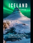 Image for Iceland Calling... : Your Ultimate Guide To Exploring The Land Of Ice, Fire And Endless Adventure