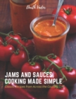 Image for Jams And Sauces, Cooking Made Simple : Classic Recipes from Across the Country