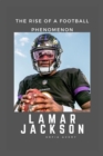 Image for Lamar Jackson : The Rise of a Football Phenomenon