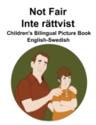 Image for English-Swedish Not Fair / Inte rattvist Children&#39;s Bilingual Picture Book