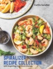 Image for Spiralizer Recipe Collection : 120 Inspiring Low Carb Dishes