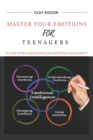 Image for Master your emotions for teenagers