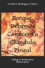 Image for Porque, Debemos Conocer La Glandula Pineal