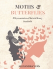 Image for Moths &amp; Butterflies : A Representation of Societal Beauty Standards