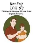 Image for English-Hebrew Not Fair / ?? ???? Children&#39;s Bilingual Picture Book