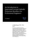 Image for An Introduction to Impressed Current Cathodic Protection Rectifiers for Professional Engineers