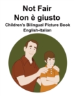 Image for English-Italian Not Fair / Non e giusto Children&#39;s Bilingual Picture Book