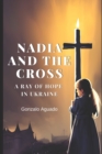 Image for Nadia and the Cross : A Ray of Hope in Ukraine