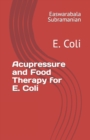 Image for Acupressure and Food Therapy for E. Coli : E. Coli