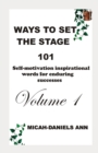 Image for Ways to Set the Stage : 101 Self-Motivation Inspirational Words for Enduring Successes