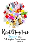Image for Knotmonsters : Keychain edition: 50 Amigurumi Crochet Patterns