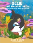 Image for Ollie, The Magical Orca : A Kids Guide to the Law of Attraction