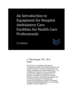 Image for An Introduction to Equipment for Hospital Ambulatory Care Facilities for Health Care Professionals