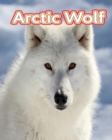 Image for Arctic Wolf : Facts Book (Fun Facts Book For Kids)