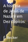 Image for A historia de Jesus de Nazare em Dez Topicos