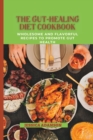 Image for The Gut-Healing diet Cookbook