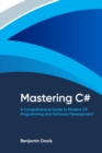 Image for Mastering C# : A Comprehensive Guide to Modern C# Programming and Software Development