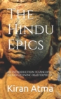 Image for The Hindu Epics : An Introduction to Ancient India&#39;s Defining Masterpieces.