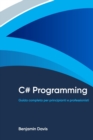 Image for C# Programming : Guida completa per principianti e professionisti