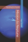 Image for Mission to Neptune : Case Study of an Unmanned Robotic Mission to Neptune