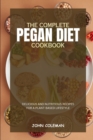Image for The Complete Pegan Diet Cookbook : 100+ Delicious &amp; Nutritious Recipes for a Plant-Based Lifestyle