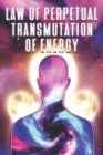 Image for Law of Perpetual Transmutation of Energy